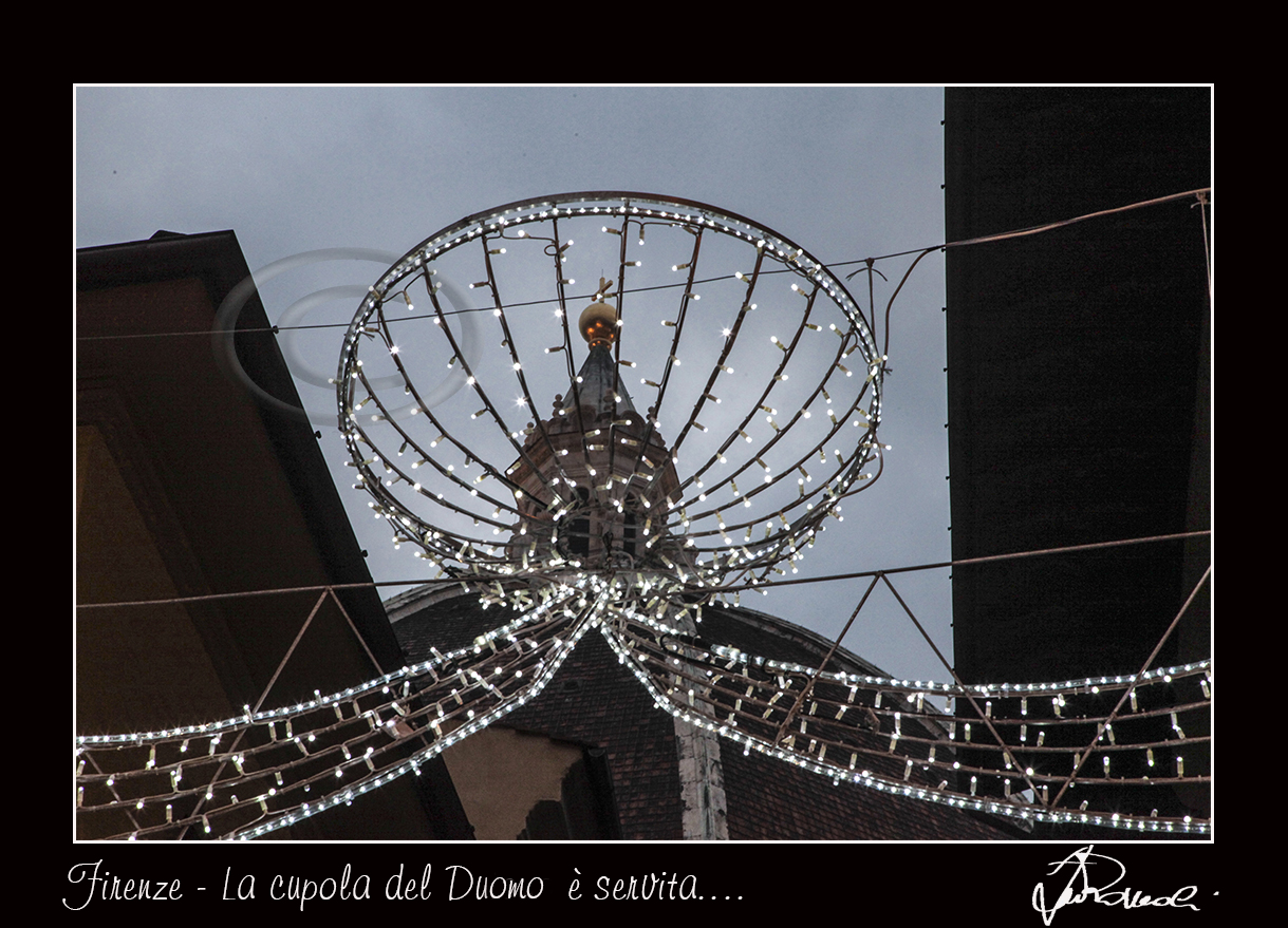 Firenze 
La magnificenza della Cupola del Duomo servita in coppa.